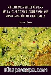 Milletlerarası Adalet Divanı'nın Deniz Alanlarının Sınırlandırılmasına Dair Kararlarında Dikkate Aldığı İlkeler