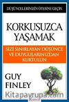 Korkusuzca Yaşamak & Sizi Sınırlayan Düşünce ve Duygularınızdan Kurtulun