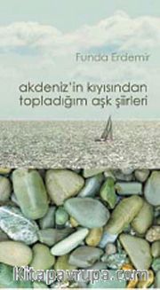 Akdeniz'in Kıyısından Topladığım Aşk Şiirleri