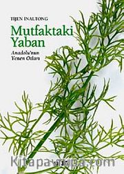 Mutfaktaki Yaban <br /> Anadolu'nun Yenen Otları