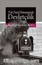 Tek Parti Döneminde Devletçilik <br /> Türkiye'de Otoritarizmin Siyasal ve Ekonomik Kökenleri