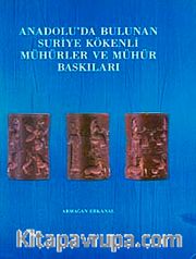 Anadolu'da Bulunan Suriye Kökenli Mühürler ve Mühür Baskıları