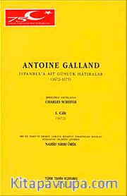 Antonie Galland İstanbul'a Ait Günlük Hatıralar Cilt 1 / 1672