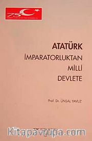 Atatürk İmparatorluktan Milli Devlete
