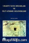Urartu Kaya Mezarları ve Ölüm Gömme Gelenekleri