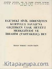 Ege'deki Sivil Direnişten Kurtuluş Savaşı'na Geçerken Uşak Heyet-i Merkeziyesi ve İbrahim Tahta Kılıç