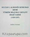 Sultan I. Alaeddin Keykubad Devri Türkiye Selçuklu devleti Siyasi Tarihi (1220-1237)