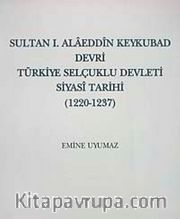 Sultan I. Alaeddin Keykubad Devri Türkiye Selçuklu devleti Siyasi Tarihi (1220-1237)