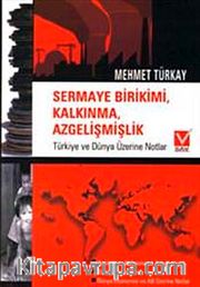 Sermaye Birikimi Kalkınma Azgelişmişlik <br /> Türkiye ve Dünya Üzerine Notlar