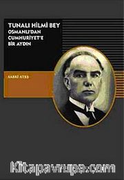 Tunalı Hilmi Bey - Osmanlı'dan Cumhuriyet'e Bir Aydın