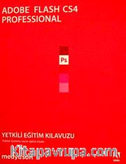Adobe Flash CS4 Professional <br /> Yetkili Eğitim Kılavuzu (Cd Ekli)