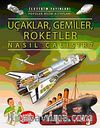 Uçaklar, Gemiler, Roketler Nasıl Çalışır?