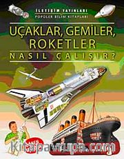 Uçaklar, Gemiler, Roketler Nasıl Çalışır?