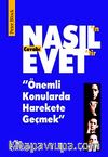 Nasıl'ın Cevabı Evet'tir & Önemli Konularda Harekete Geçmek