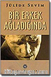 Bir Erkek Ağladığında