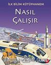 Nasıl Çalışır / İlk Bilim Kütüphanem