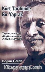 Kürt Tarihinde Bir Yaprak <br /> Yaşamı, Anıları ve Düşünceleriyle Osman Aydın