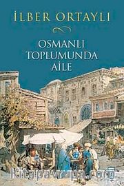 Osmanlı Toplumunda Aile (Karton Kapak)