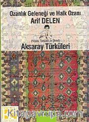 Ozanlık Geleneği ve Halk Ozanı Arif Delen <br /> Aksaray Türküleri