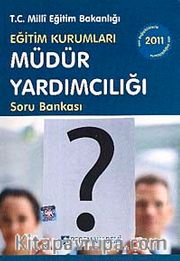 2011 Eğitim Kurumları Müdür Yardımcılığı Soru Bankası