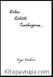 Kirlene Kirletile Temizleniyorum