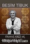 Finans Krizi mi, Mali Kriz mi?