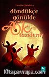 Döndükçe Gönülde Aşk Tazelenir