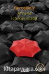 Gerçeğiniz Arzu ve İsteklerinizdir
