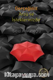 Gerçeğiniz Arzu ve İsteklerinizdir
