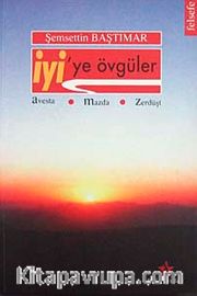 İyi'ye Övgüler <br /> Avesta-Mazda-Zerdüşt