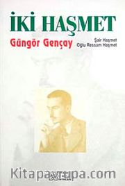 İki Haşmet <br /> şair Haşmet Oğlu Ressam Haşmet