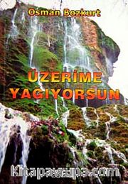 Üzerime Yağıyorsun