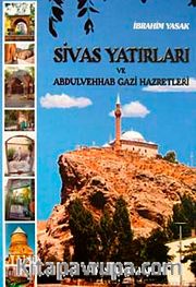 Sivas Yatırları ve Abdulvehab Gazi hazretleri