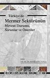 Türkiye'de Mermer Sektörünün Mevcut Durumu, Sorunlar ve Öneriler