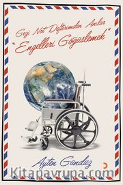 Gezi Not Defterimden Anılar <br /> Engelleri Göğüslemek