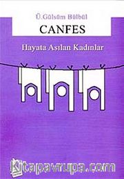 Canfes <br /> Hayata Asılan Kadınlar