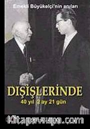 Dışişlerinde 40 Yıl 2 Ay 21 Gün <br /> Emekli Büyükelçinin Anıları