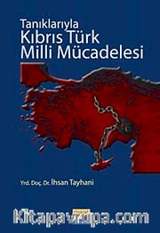 Tanıklarıyla Kıbrıs Türk Milli Mücadelesi