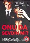 Onu Da Sevdin mi? & Ya Sevdiyse...