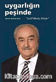 Uygarlığın Peşinde <br /> Latif Mutlu Kitabı