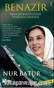 Benazir <br /> Benazir Bhutto'nun Bitmeyen Hikayesi