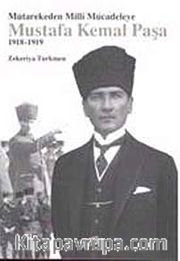 Mütarekeden Milli Mücadeleye Mustafa Kemal Paşa 1918-1919
