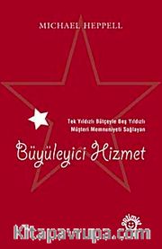 Büyüleyici Hizmet <br /> Tek Yıldızlı Bütçeyle Beş Yıldızlı Müşteri Memnuniyeti Sağlayan