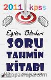 2011 KPSS Eğitim Bilimleri Soru Tahmin Kitabı (Tamamı Çözümlü)