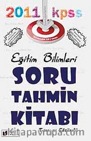 2011 KPSS Eğitim Bilimleri Soru Tahmin Kitabı (Tamamı Çözümlü)
