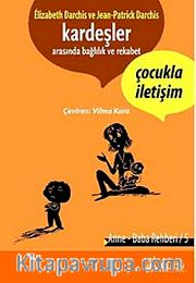 Kardeşler Arasında Bağlılık ve Rekabet <br /> Çocukla İletişim / Anne baba Rehberi-5