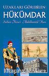 Uzakları Görebilen Hükümdar & Sultan İkinci Abdülhamid Han