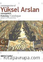 A Retrospective of Yüksel Arslan Retrospektifi Katalog / Catalogue