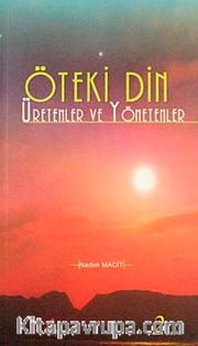 Öteki Din <br /> Üretenler ve Yönetenler