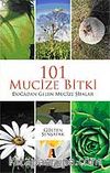 101 Mucize Bitki / Doğadan Gelen Sağlık